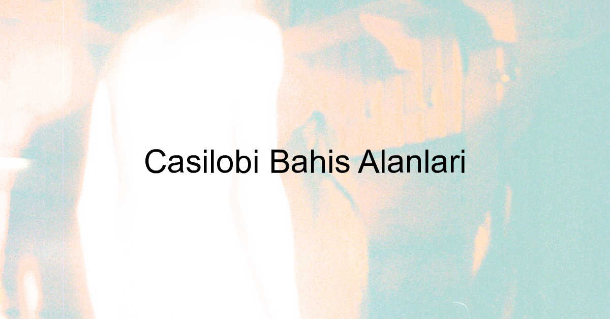 Casilobi bahis alanları