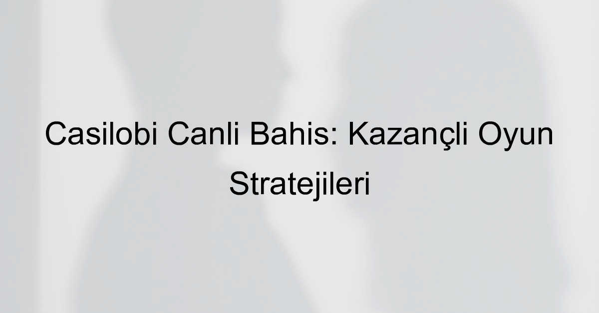 Casilobi canlı bahis